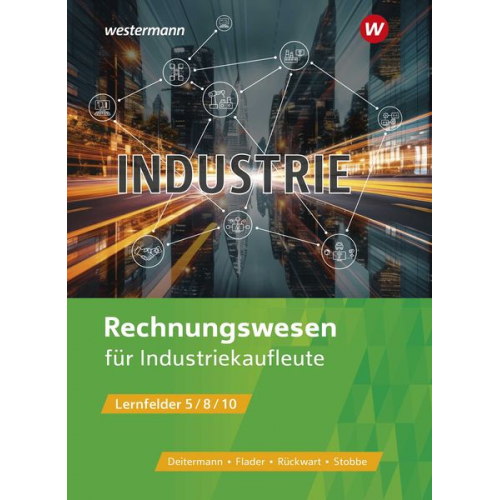 Björn Flader Manfred Deitermann Wolf-Dieter Rückwart Susanne Stobbe - Industriekaufleute. Rechnungswesen Schulbuch