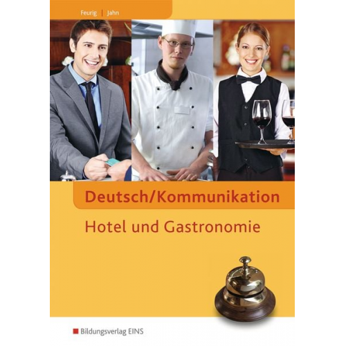 Irys Feurig Manfred Jahn - Deutsch/Kommunikation - Hotel und Gastronomie. Arbeitsheft