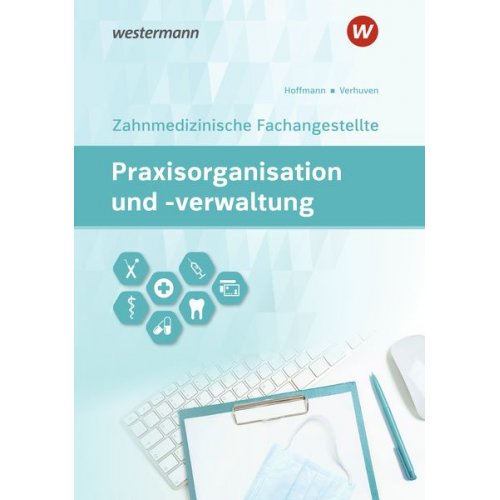 Johannes Verhuven Uwe Hoffmann - Praxisorganisation und -verwaltung für Zahnmedizinische Fachangestellte. Schulbuch