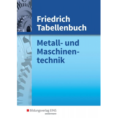 Maria Barthel Werner Mogilowski Martin Scheurmann Eckhard Wiens - Friedrich Tabellenbuch Metall- und Maschinentechnik