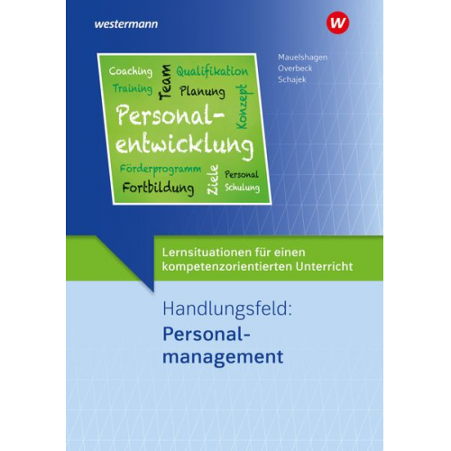 Markus Schajek Dirk Overbeck Sebastian Mauelshagen - Lernsituationen für einen kompetenzorientierten Unterricht. Handlungsfeld: Personalmanagement Lernsituationen