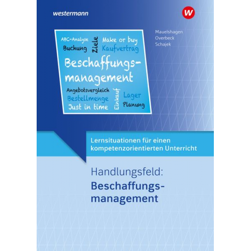 Markus Schajek Dirk Overbeck Sebastian Mauelshagen - Lernsituationen für einen kompetenzorientierten Unterricht. Handlungsfeld: Beschaffungsmanagement: Lernsituationen