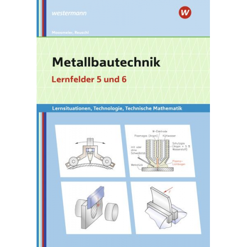 Gertraud Moosmeier Werner Reuschl - Metallbautechnik LF 5+6/Lernsit. Technologie