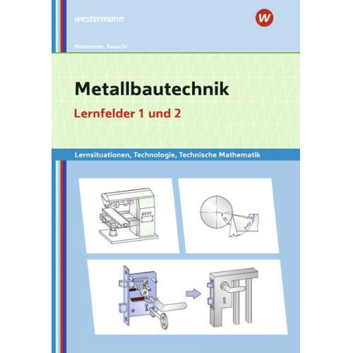 Gertraud Moosmeier Werner Reuschl - Metallbautechnik LF 1+2 /Lernsit. Technologie