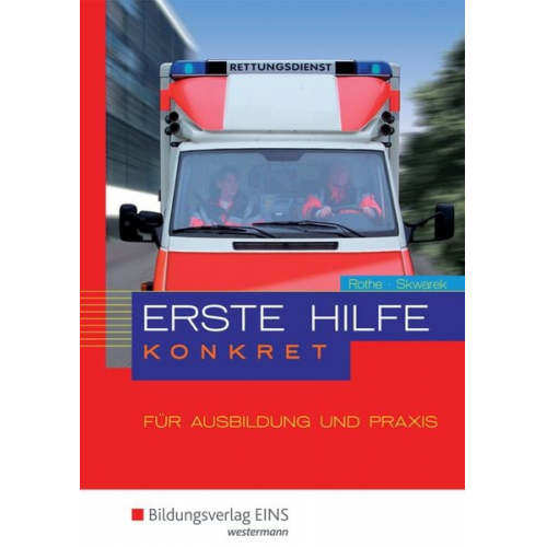 Lutz Rothe Volker Skwarek - Erste Hilfe konkret für Ausbildung und Praxis. Schulbuch