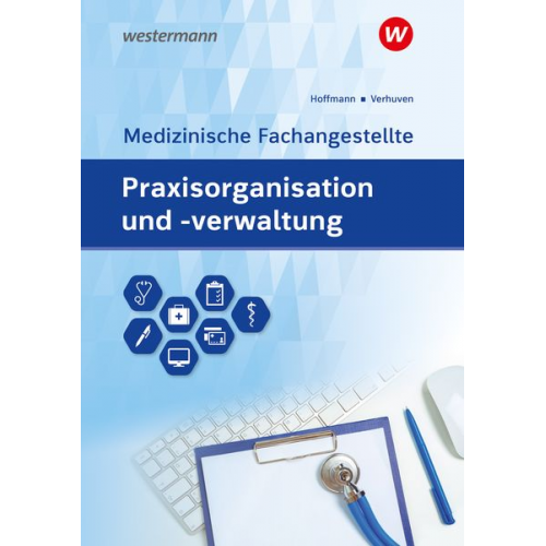 Johannes Verhuven Detlef Hofmann Uwe Hoffmann - Praxisorganisation und -verwaltung für Medizinische Fachangestellte. Schulbuch