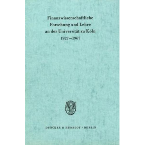 Finanzwissenschaftliche Forschung und Lehre an der Universität zu Köln 1927 - 1967