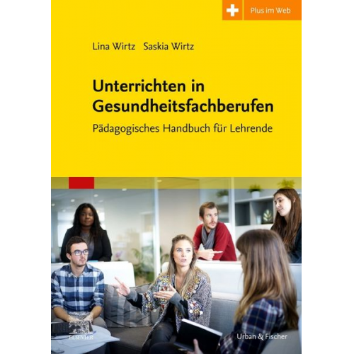 Lina Wirtz Saskia Wirtz Urban & Fischer Verlag - Unterrichtsmethoden für die Ausbildung in den Therapieberufen