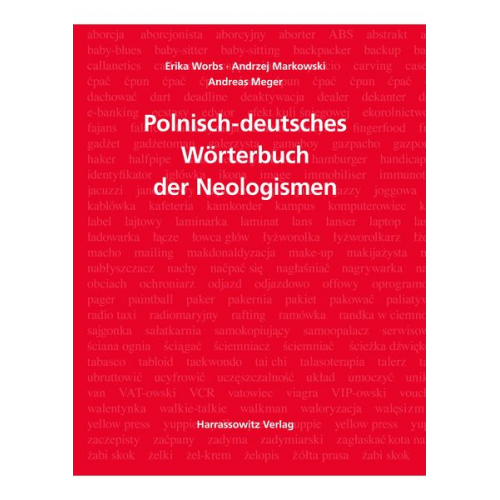 Erika Worbs Andrzej Markowski Andreas Meger - Wörterbuch der Neologismen Polnisch-Deutsch