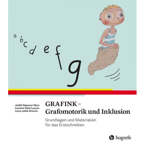 Judith Sägesser Wyss Caroline Sahli Lozano Liana Joëlle Simovic - GRAFINK - Grafomotorik und Inklusion