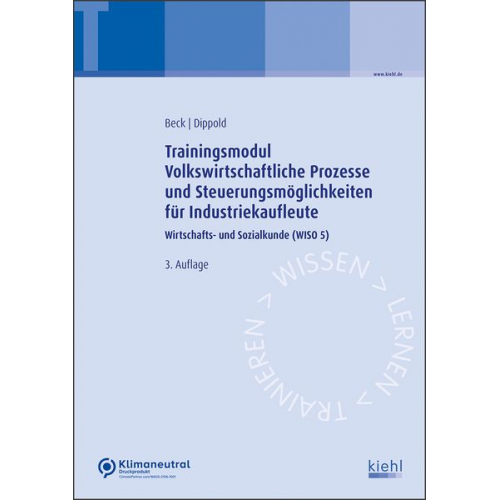 Karsten Beck Silke Dippold - Trainingsmodul Volkswirtschaftliche Prozesse und Steuerungsmöglichkeiten für Industriekaufleute