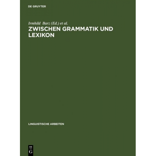 Irmhild Barz Günther Öhlschläger - Zwischen Grammatik und Lexikon