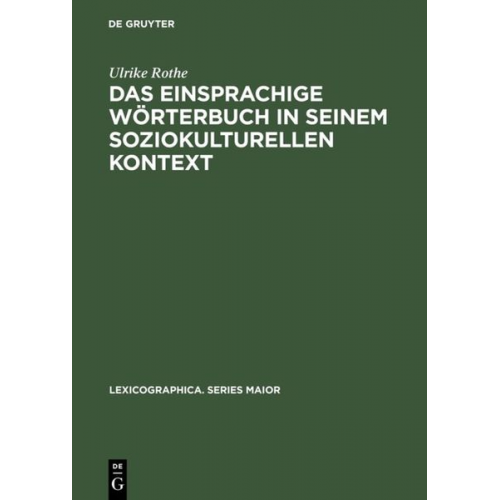 Ulrike Rothe - Das einsprachige Wörterbuch in seinem soziokulturellen Kontext