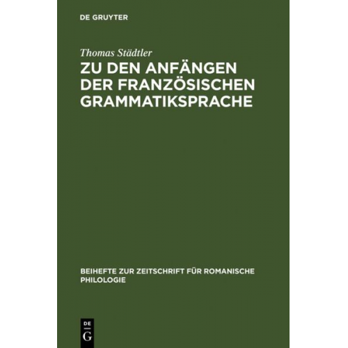 Thomas Städtler - Zu den Anfängen der französischen Grammatiksprache