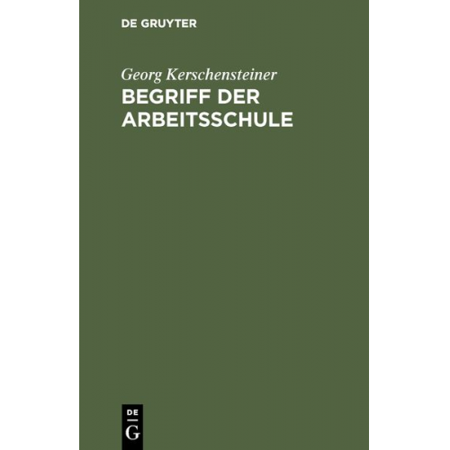 Georg Kerschensteiner - Begriff der Arbeitsschule