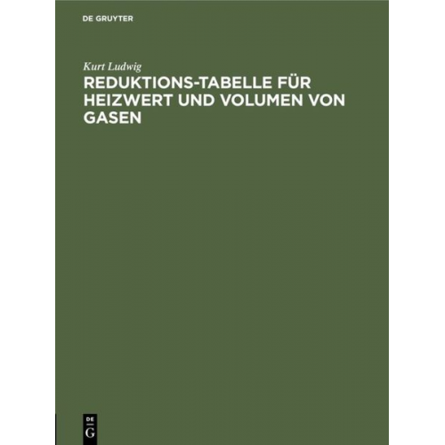 Kurt Ludwig - Reduktions-Tabelle für Heizwert und Volumen von Gasen