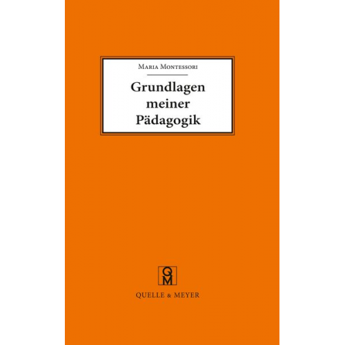 Maria Montessori - Grundlagen meiner Pädagogik