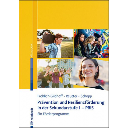 Klaus Fröhlich-Gildhoff Annegret Reutter Stefanie Schopp - Prävention und Resilienzförderung in der Sekundarstufe I - PRiS