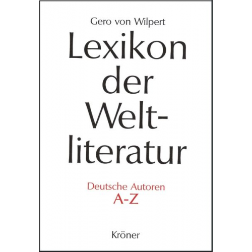 Gero Wilpert - Lexikon der Weltliteratur - Deutsche Autoren