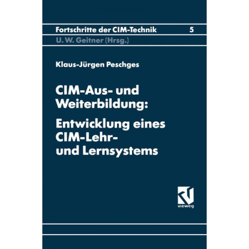 Klaus-Jürgen Peschges - CIM-Aus- und Weiterbildung: Entwicklung eines CIM-Lehr- und Lernsystems