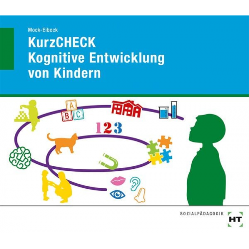 Anja Mock-Eibeck - KurzCHECK Kognitive Entwicklung von Kindern