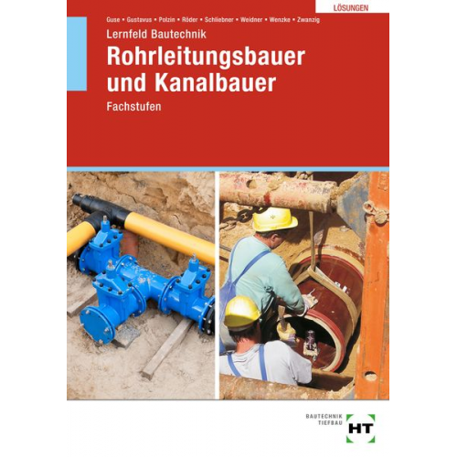 Joachim Zwanzig Rüdiger Wenzke Frank Weidner Heinz Schliebner Lutz Röder - Lösungen zu Lernfeld Bautechnik Rohrleitungsbauer und Kanalbauer