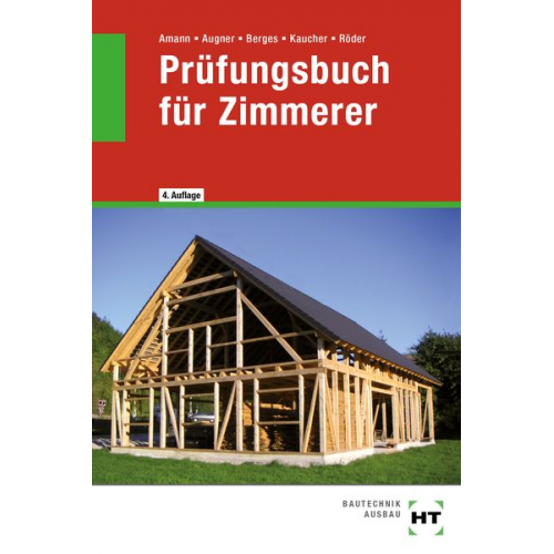 Martin Amann Stefan Augner Axel Berges Mario Kaucher Lutz Röder - Prüfungsbuch für Zimmerer