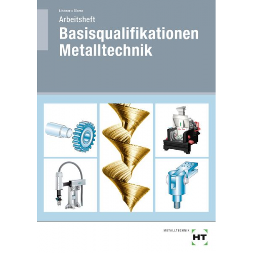 Volker Lindner Silke Blome - Arbeitsheft Basisqualifikationen Metalltechnik