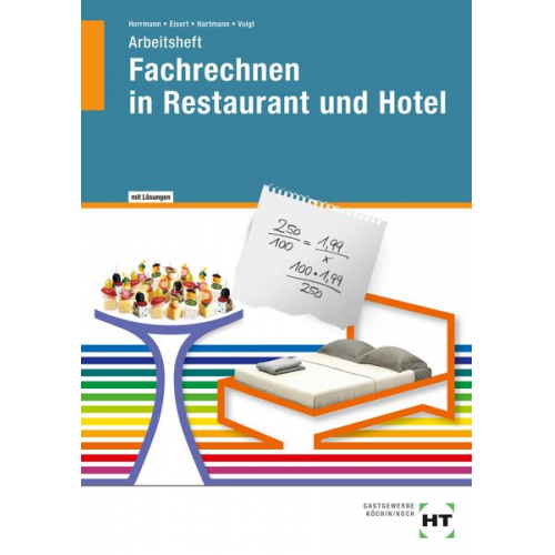 F. Jürgen Herrmann Sigrid Eisert Thomas Hartmann Walburga Voigt - Fachrechnen in Restaurant und Hotel. Arbeitsheft mit eingetragenen Lösungen