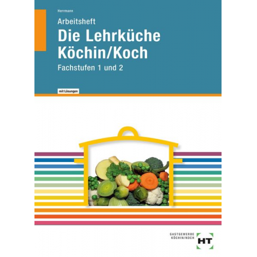 F. Jürgen Herrmann - Arbeitsheft mit eingetragenen Lösungen Die Lehrküche Köchin/Koch