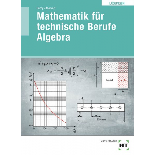 Peter Bardy Dieter Markert - Lösungen Mathe für techn. Berufe Algebra