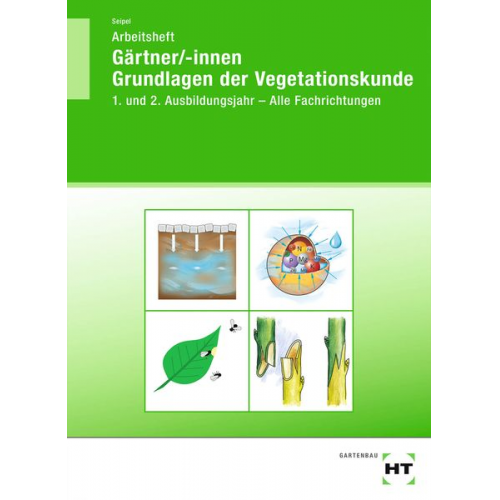 Holger Seipel - Arbeitsheft Gärtner/-innen Grundlagen der Vegetationskunde