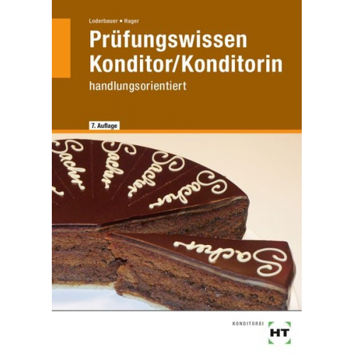 Josef Loderbauer Hans Hager - Prüfungswissen Konditor/Konditorin