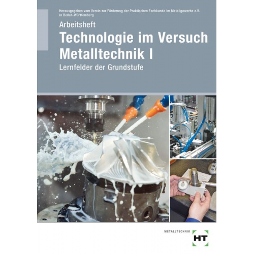 Arbeitsheft Technologie im Versuch Metalltechnik 1