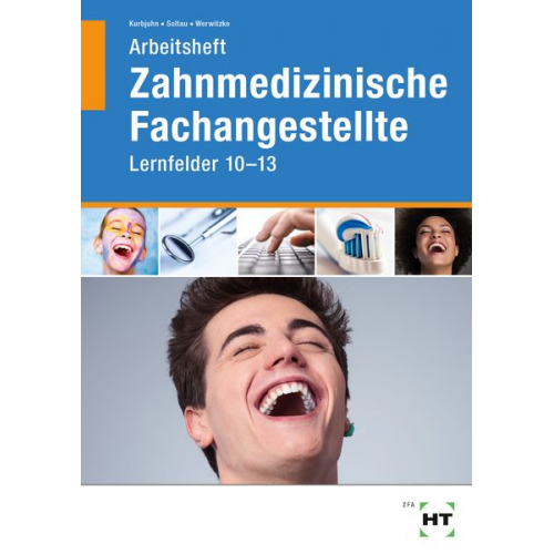 Stefan Kurbjuhn Eike Soltau Sabine Werwitzke - Arbeitsheft Zahnmedizinische Fachangestellte