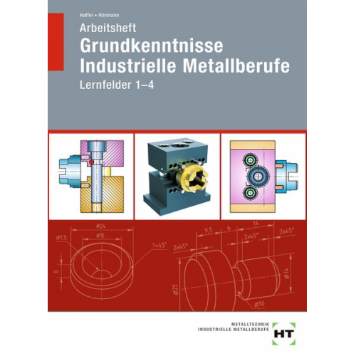 Reiner Haffer Robert Hönmann - Arbeitsheft Grundkenntnisse Industrielle Metallberufe