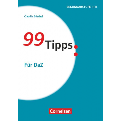 Claudia Böschel - 99 Tipps - Praxis-Ratgeber Schule für die Sekundarstufe I und II