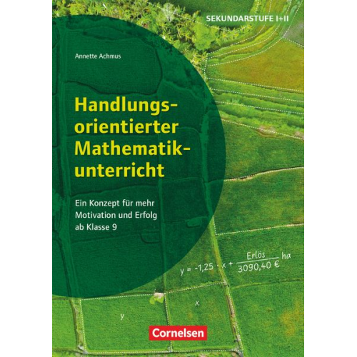 Annette Achmus - Handlungsorientierter Mathematikunterricht - Ein Konzept für mehr Motivation und Erfolg ab Klasse 9