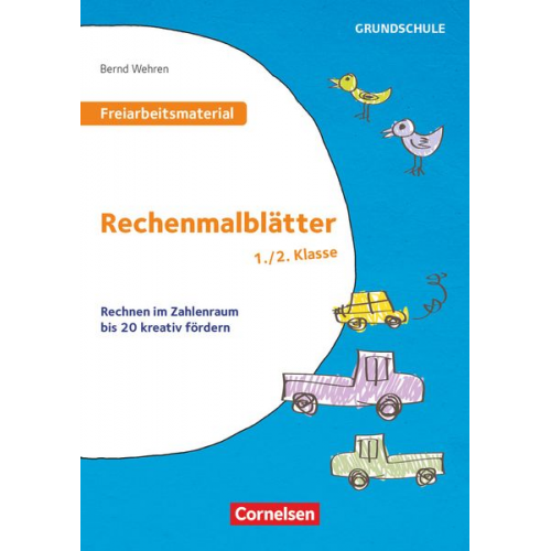 Bernd Wehren - Freiarbeitsmaterial für die Grundschule - Mathematik - Klasse 1/2. Rechenmalblätter