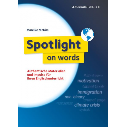 Mareike Hachemer - Spotlight on words - Authentische Materialien und Impulse Ihren Englischunterricht