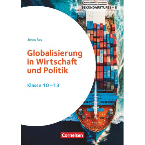 Jonas Rau - Themenhefte Sekundarstufe - Fächerübergreifend. Globalisierung in Wirtschaft und Politik - Klasse 10-13