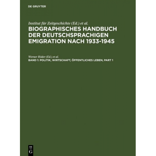 Biographisches Handbuch der deutschsprachigen Emigration nach 1933-1945 / Politik, Wirtschaft, Öffentliches Leben.