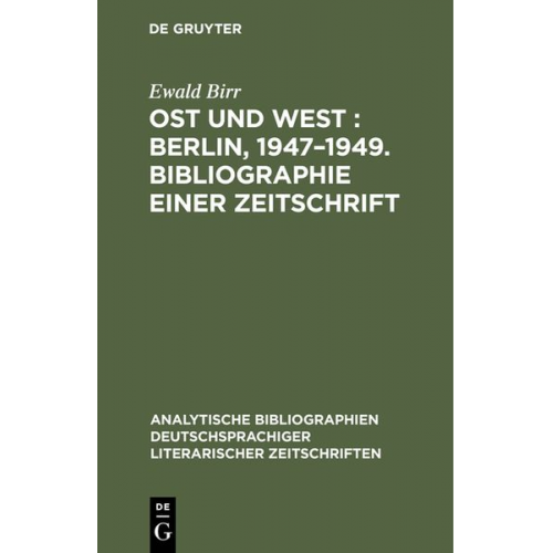 Ewald Birr - Ost und West : Berlin, 1947–1949. Bibliographie einer Zeitschrift