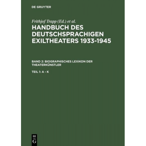 Handbuch des deutschsprachigen Exiltheaters 1933-1945 / Biographisches Lexikon der Theaterkünstler