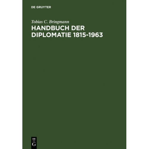 Tobias C. Bringmann - Handbuch der Diplomatie 1815-1963