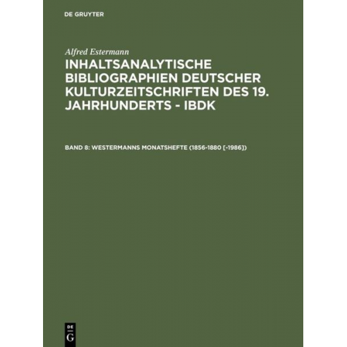 Alfred Estermann - Alfred Estermann: Inhaltsanalytische Bibliographien deutscher Kulturzeitschriften... / Westermanns Monatshefte (1856-1880 [-1986])