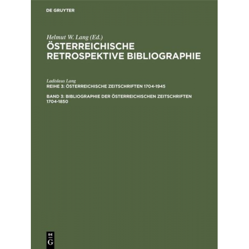Ladislaus Lang - Österreichische Retrospektive Bibliographie. Österreichische Zeitschriften 1704-1945 / Bibliographie der österreichischen Zeitschriften 1704-1850