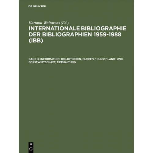 Hartmut Walravens - Internationale Bibliographie der Bibliographien 1959-1988 (IBB) / Information, Bibliotheken, Museen / Kunst/ Land- und Forstwirtschaft, Tierhaltung