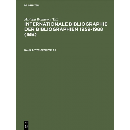 Hartmut Walravens - Internationale Bibliographie der Bibliographien 1959-1988 (IBB) / Titelregister A–I