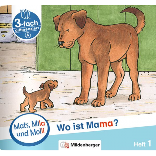 Helge Weinrebe - Mats, Mila und Molli – Heft 1: Wo ist Mama? - Schwierigkeitsstufe A